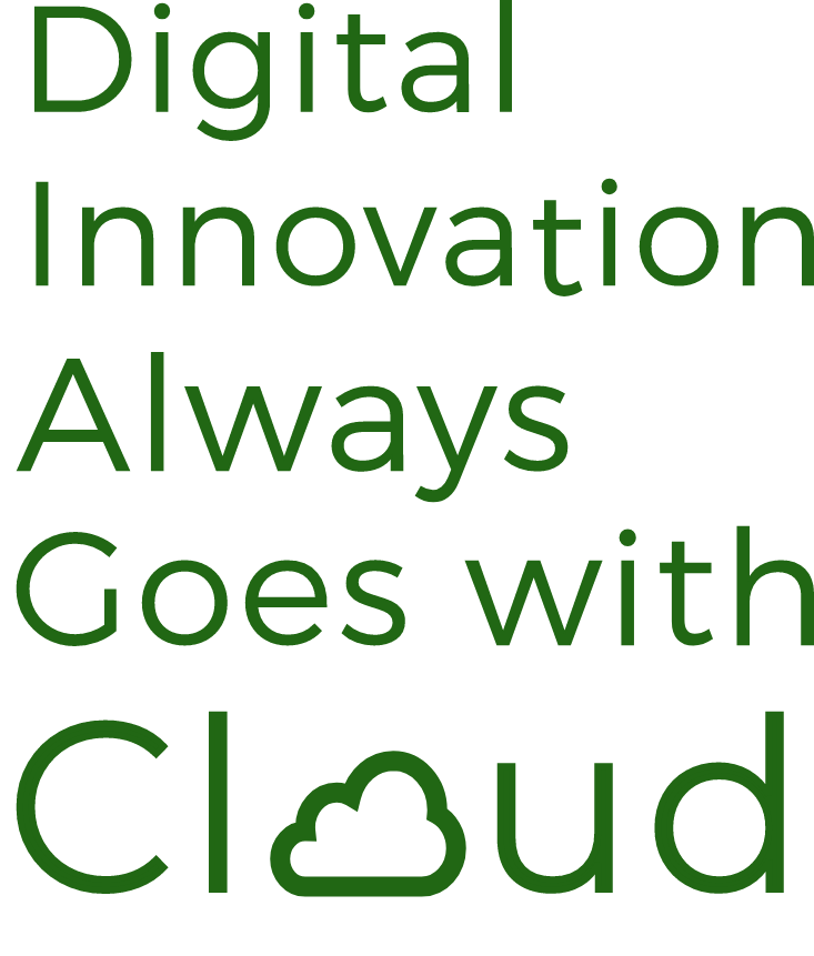 Digital Innovation Always Goes with Cloud